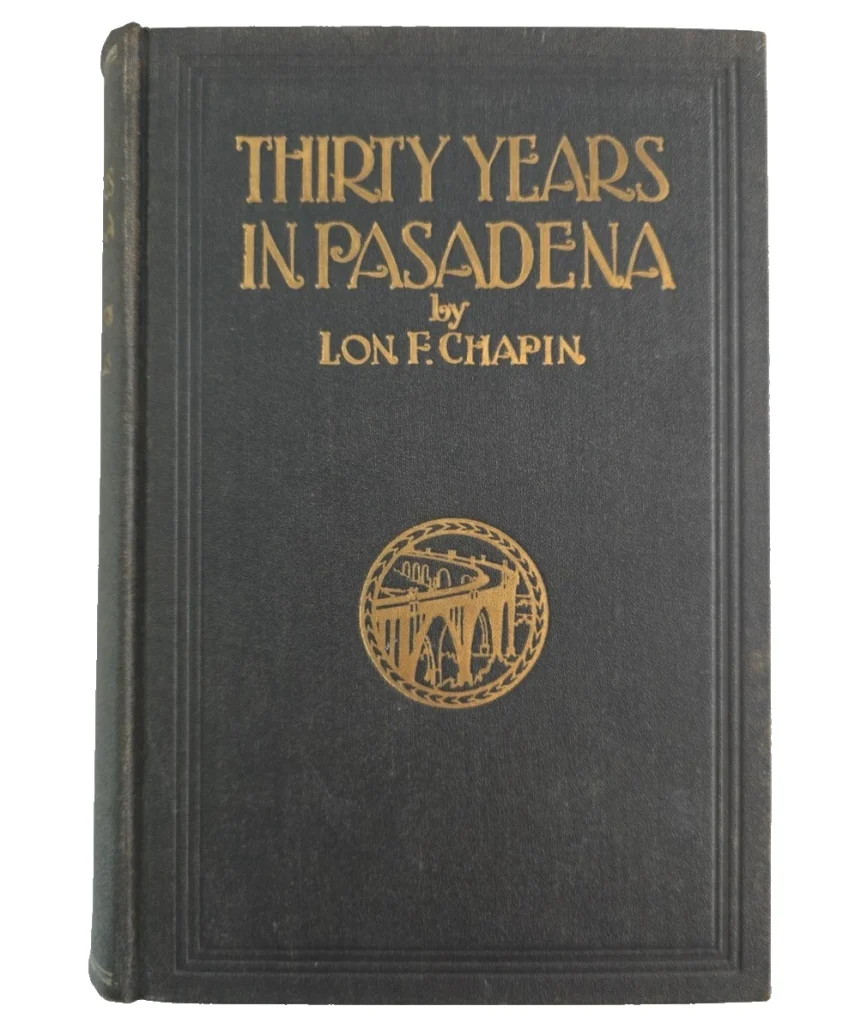 First edition cover of Thirty Years in Pasadena by Lon F. Chapin, original owner of The Lon F. Chapin House in Pasadena.